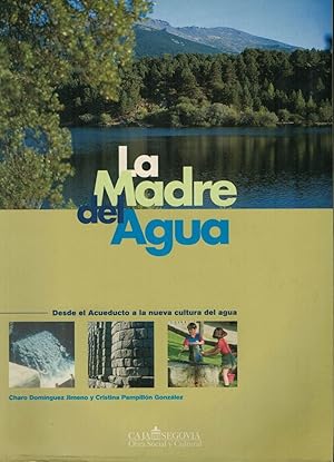 Bild des Verkufers fr LA MADRE DEL AGUA. Desde el Acueducto a la nueva cultura del agua. zum Verkauf von Librera Torren de Rueda