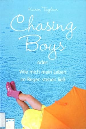 Seller image for Chasing Boys oder: Wie mich mein Leben im Regen stehen lie. for sale by TF-Versandhandel - Preise inkl. MwSt.