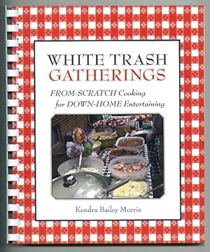 White Trash Gatherings: From-Scratch Cooking for down-Home Entertaining