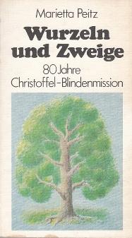 Bild des Verkufers fr Wurzeln und Zweige. 80 Jahre Chritoffel-Blindenmission. zum Verkauf von Buchversand Joachim Neumann
