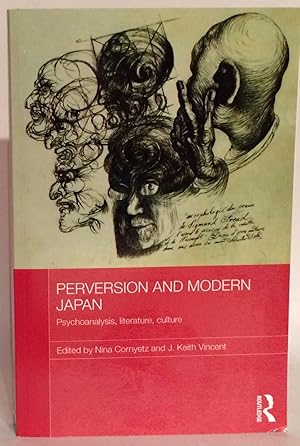 Bild des Verkufers fr Perversion and Modern Japan. Psychoanalysis, Literature, Culture. zum Verkauf von Thomas Dorn, ABAA