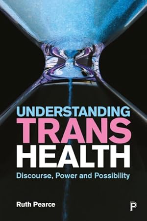 Seller image for Understanding Trans Health : Discourse, Power and Possibility for sale by GreatBookPrices