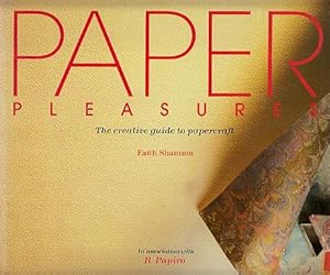 Paper Pleasures: The Creative Guide to Papercraft