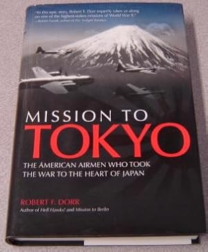 Bild des Verkufers fr Mission to Tokyo: The American Airmen Who Took the War to the Heart of Japan zum Verkauf von Books of Paradise