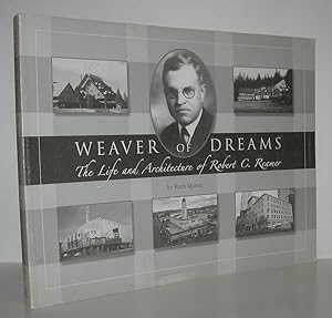 Bild des Verkufers fr WEAVER OF DREAMS The Life and Architecture of Robert C. Reamer zum Verkauf von Evolving Lens Bookseller
