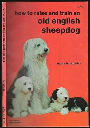 Seller image for How to Raise and Train an Old English Sheepdog for sale by The Book Collector, Inc. ABAA, ILAB