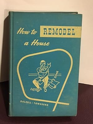 Image du vendeur pour How to Remodel a House; An Easy Guide for Remodeling. mis en vente par Henry E. Lehrich