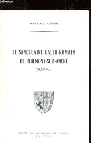 Seller image for LE SANCTUAIRE GALLO-ROMAIN DE RIBEMONT SUR ANCRE (SOMME) for sale by Le-Livre