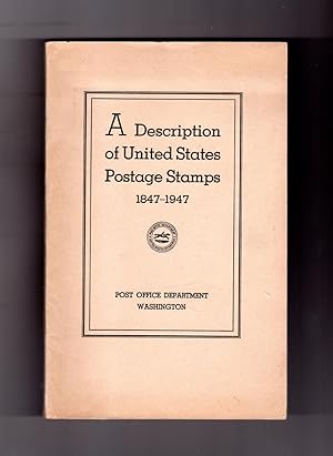 A Description of United States Postage Stamps 1847-1947. Post Office Department, Washington