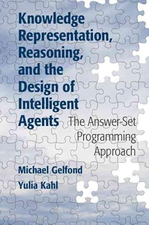 Bild des Verkufers fr Knowledge Representation, Reasoning, and the Design of Intelligent Agents : The Answer-Set Programming Approach zum Verkauf von GreatBookPrices