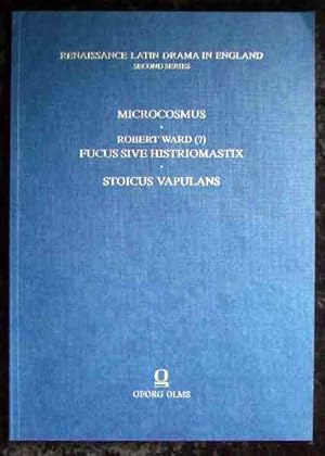 Image du vendeur pour Renaissance Latin Drama in England : Microcosmus - Robert Ward (?) - Fucus sive Histriomastix - Stoicus Vapulans. mis en vente par Roland Antiquariat UG haftungsbeschrnkt