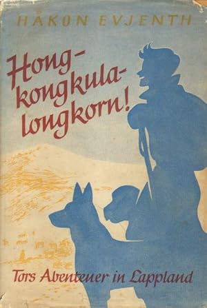Bild des Verkufers fr Hongkongkulalongkorn. Tors Abenteuer in Lappland. zum Verkauf von Versandantiquariat Boller