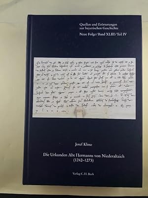 Die Urkunden Abt Hermanns von Niederaltaich (1242 - 1273). Quellen und Erörterungen zur bayerisch...