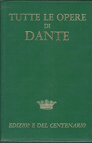 Image du vendeur pour TUTTE LE OPERE DI DANTE - EDIZIONE DEL CENTENARIO - LE CORONE - 1 - mis en vente par Libreria Rita Vittadello