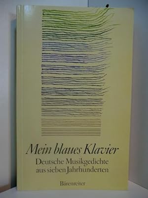 Imagen del vendedor de Mein blaues Klavier. Deutsche Musikgedichte aus sieben Jahrhunderten a la venta por Antiquariat Weber