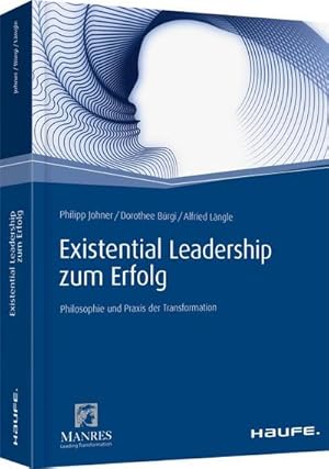 Immagine del venditore per Existential Leadership zum Erfolg : Philosophie und Praxis der Transformation venduto da AHA-BUCH GmbH