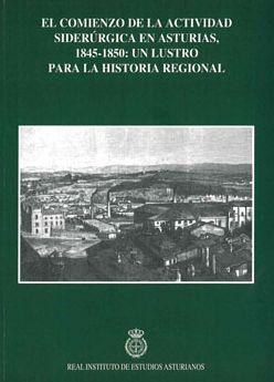 Imagen del vendedor de EL COMIENZO DE LA ACTIVIDAD SIDERRGICA EN ASTURIAS, 1845.1850: UN LUSTRO PARA LA HISTORIA REGIONAL a la venta por Librera Anticuaria Galgo