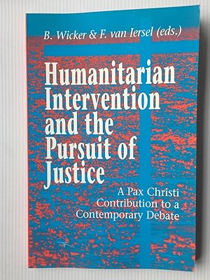 Bild des Verkufers fr Humanitarian Intervention and the Pursuit of Justice: A Pax Christi Contribution to a Contemporary Debate zum Verkauf von Beach Hut Books