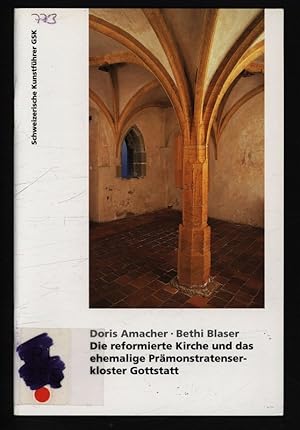 Seller image for Die reformierte Kirche und das ehemalige Prmonstratenserkloster Gottstatt. Schweizerische Kunstfhrer, Nr. 773 : Ser. 78. for sale by Antiquariat Bookfarm