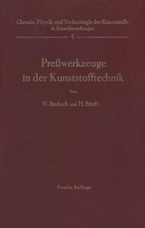 Seller image for Presswerkzeuge in der Kunststofftechnik / W. Bucksch ; H. Briefs / Chemie, Physik und Technologie der Kunststoffe in Einzeldarstellungen ; 4 for sale by Antiquariat Bookfarm