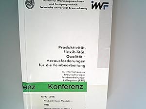 Seller image for Produktivitt, Flexibilitt, Qualitt : Herausforderungen fr die Feinbearbeitung / 6. Internationales Braunschweiger Feinbearbeitungskolloquium, 19. - 21. September 1990. Institut fr Werkzeugmaschinen und Fertigungstechnik, Technische Universitt Braunschweig. Leitung: E. Westkmper unter Mitw. von E. Salj / Technische Universitt Braunschweig (Institut fr Werkzeugmaschinen und Fertigungstechnik): Schriftenreihe des IWF ; Bd. 2 for sale by Antiquariat Bookfarm