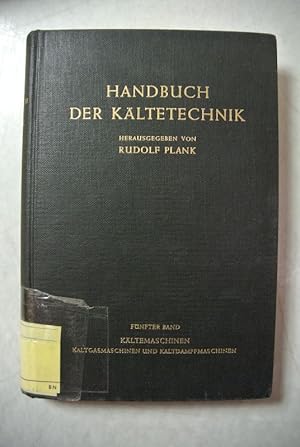 Imagen del vendedor de Handbuch der Kltetechnik. Bd. 5: Kltemaschinen. Kaltgasmaschinen und Kaltdampfmaschinen. a la venta por Antiquariat Bookfarm