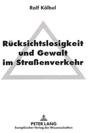 Seller image for Rcksichtslosigkeit und Gewalt im Straenverkehr: Eine kriminologisch-strafrechtliche Untersuchung for sale by Antiquariat Bookfarm