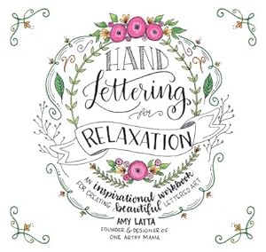 Seller image for Hand Lettering for Relaxation: An Inspirational Workbook for Creating Beautiful Lettered Art (Paperback or Softback) for sale by BargainBookStores