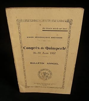 Image du vendeur pour BULLETIN ANNUEL DE L'UNION REGIONALISTE BRETONNE : CONGRES DE QUIMPERLE 26-30 AOT 1937 . mis en vente par Librairie Franck LAUNAI