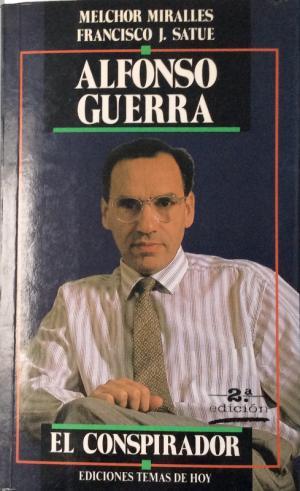 ALFONSO GUERRA EL CONSPIRADOR
