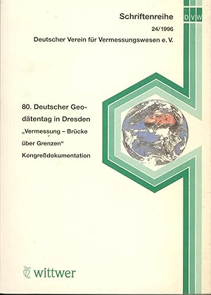 Bild des Verkufers fr Schriftenreihe Band 24, 1996 Deutscher Verein fr Vermessungswesen e. V.,Vermessung - Brcke ber Grenzen. 80. Deutscher Geodtentag 1996 in Dresden., zum Verkauf von Antiquariat Kastanienhof