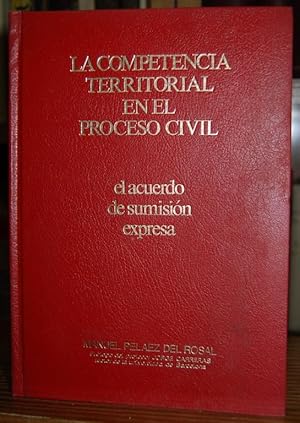 Immagine del venditore per LA COMPETENCIA TERRITORIAL EN EL PROCESO CIVIL. EL ACUERDO DE SUMISION EXPRESA. Prlogo de Jorge Carreras venduto da Fbula Libros (Librera Jimnez-Bravo)