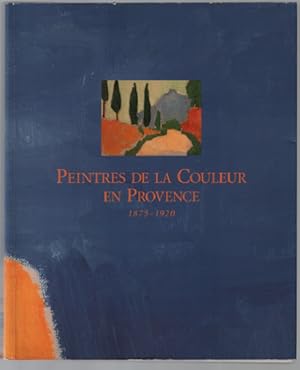 Peintres de la couleur en Provence 1875-1920