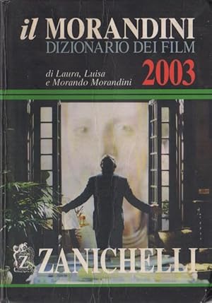 Immagine del venditore per Il Morandini 2003: dizionario dei film. venduto da Studio Bibliografico Adige