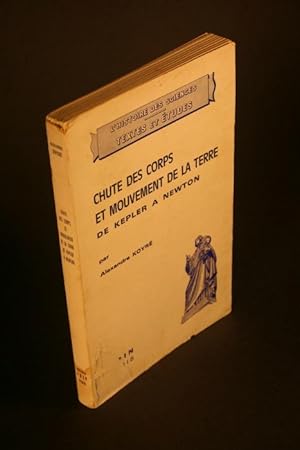 Seller image for Chute des corps et mouvement de la terre de Kepler  Newton. Traduit de l'anglais par Jacques Tallec for sale by Steven Wolfe Books