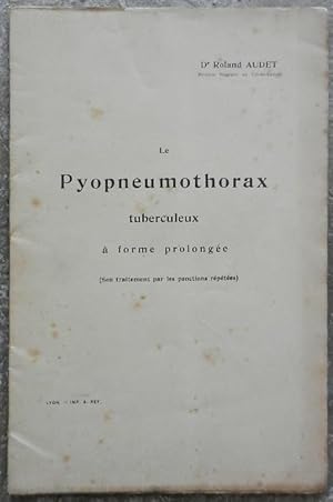 Imagen del vendedor de Le pyopneumothorax tuberculeux  forme prolonge (son traitement par les ponctions rptes). a la venta por Librairie les mains dans les poches