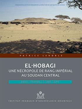 Seller image for El-Hobagi : une ncropole de rang imprial au Soudan central : deux tumulus sur sept for sale by Joseph Burridge Books