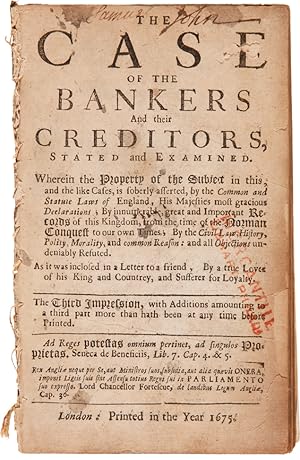 THE CASE OF THE BANKERS AND THEIR CREDITORS, STATED AND EXAMINED. WHEREIN THE PROPERTY OF THE SUB...