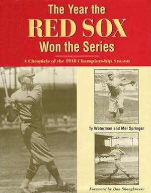 Image du vendeur pour The Year The Red Sox Won The Series, A Chronicle Of The 1918 Championship Season mis en vente par Austin's Antiquarian Books