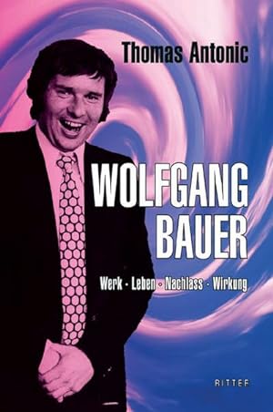 Seller image for Wolfgang Bauer : Werk - Leben - Nachlass - Wirkung for sale by AHA-BUCH GmbH