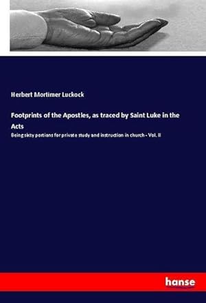 Seller image for Footprints of the Apostles, as traced by Saint Luke in the Acts : Being sixty portions for private study and instruction in church - Vol. II for sale by AHA-BUCH GmbH