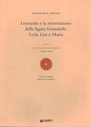 Imagen del vendedor de Leonardo e la reinvenzione della figura femminile: Leda, Lisa e Maria XLVI lettura vinciana 22 aprile 2006 a la venta por Di Mano in Mano Soc. Coop