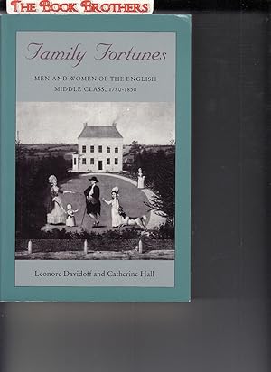 Seller image for Family Fortunes: Men and Women of the English Middle Class, 1780-1850 (Women in Culture and Society) for sale by THE BOOK BROTHERS