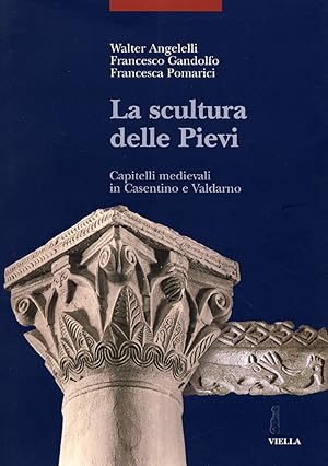 Immagine del venditore per La scultura delle pievi. Capitelli medievali in Casentino e Valdarno venduto da Libro Co. Italia Srl