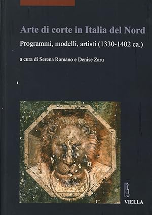 Seller image for Arte di corte in Italia del Nord. Programmi, modelli, artisti (1330-1402 ca.) for sale by Libro Co. Italia Srl