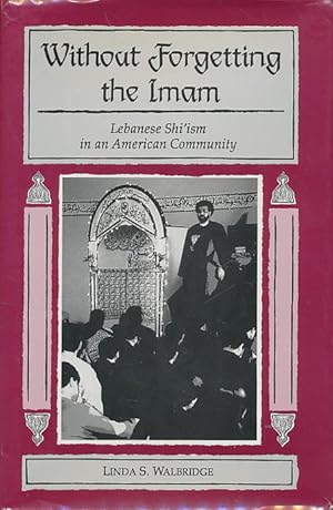 Without Forgetting the Imam: Lebanese Shiism in an American Community