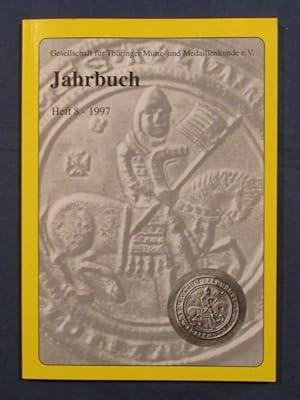 Jahrbuch der Gesellschaft für Thüringer Münz- und Medaillenkunde e. V., Heft 8 - 1997.