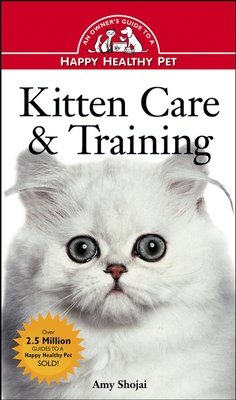 Seller image for Kitten Care & Training: An Owner's Guide to a Happy Healthy Pet (Hardback or Cased Book) for sale by BargainBookStores