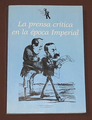 La Prensa Crítica En La Época Imperial. El Monarca, El Buscapié, Los Espejuelos Del Diablo, La Ta...