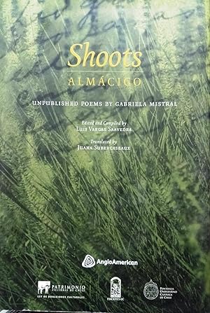 Shoots : Almácigo. Un published poems by Gabriela Mistral / Edited and compiled by Luis Vargas Sa...